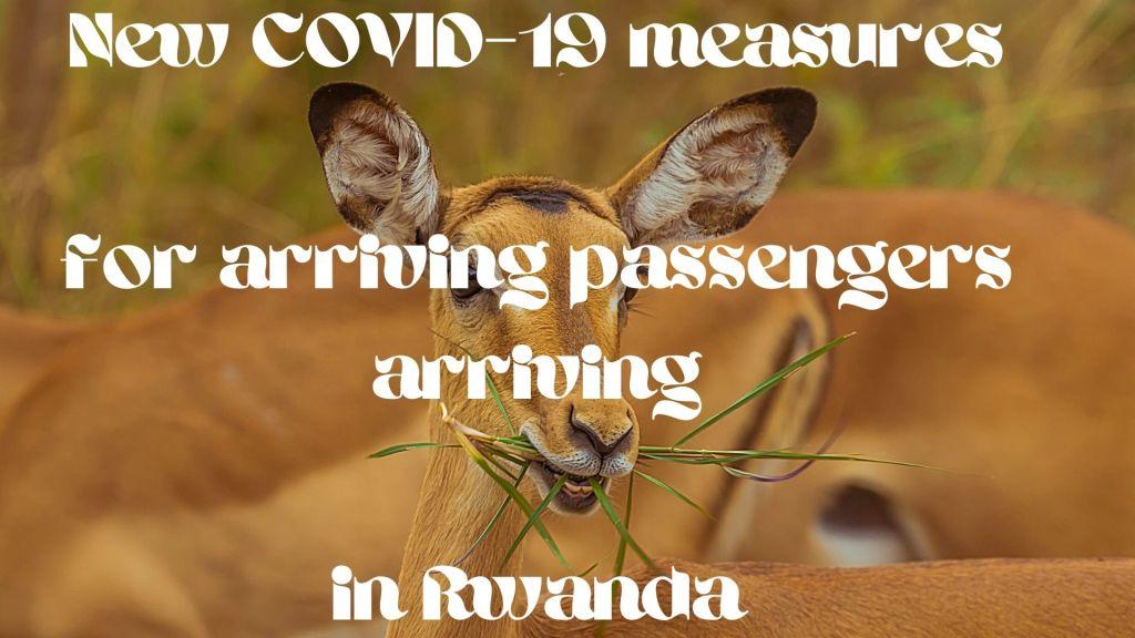 New COVID-19 Measures For Arriving Passengers Arriving In Rwanda